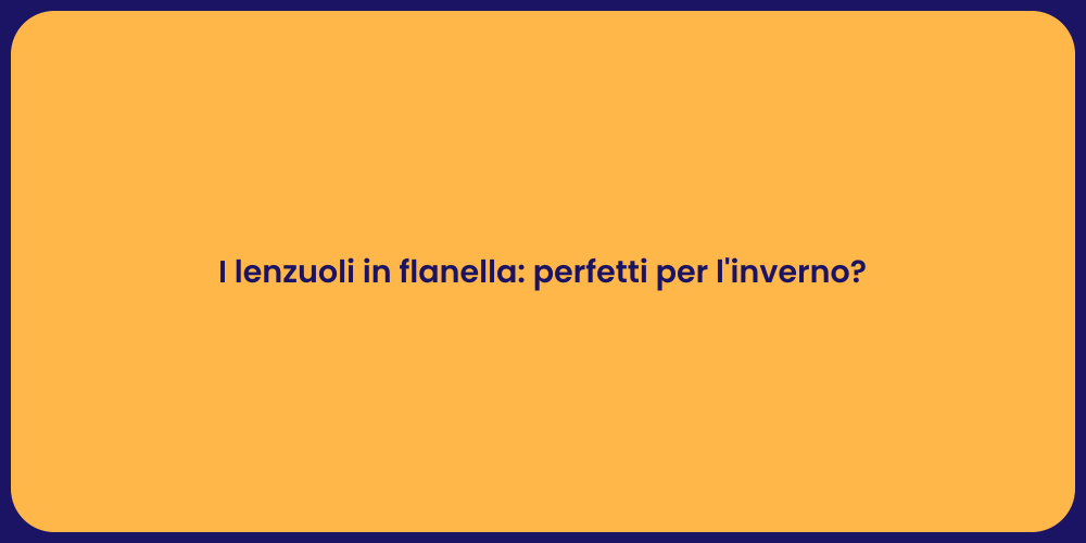 I lenzuoli in flanella: perfetti per l'inverno?