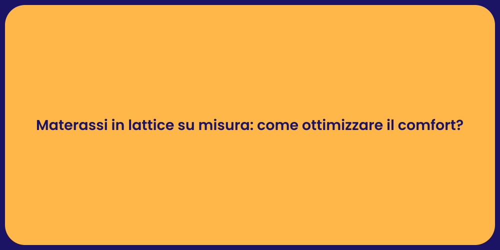 Materassi su misura in lattice per il comfort