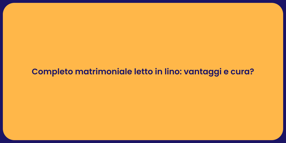 Completo letto in lino: eleganza e comfort