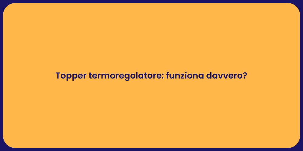 Topper termoregolatore: funziona davvero?