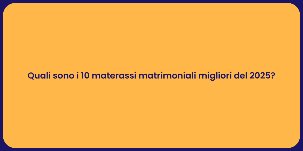 Quali sono i 10 materassi matrimoniali migliori del 2025?