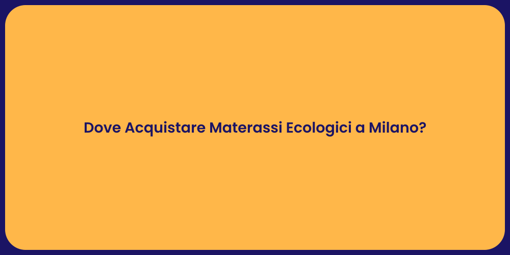 Dove Acquistare Materassi Ecologici a Milano?