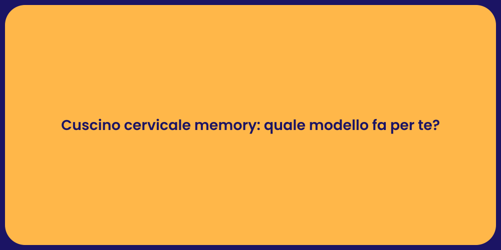 Cuscino cervicale memory: quale modello fa per te?