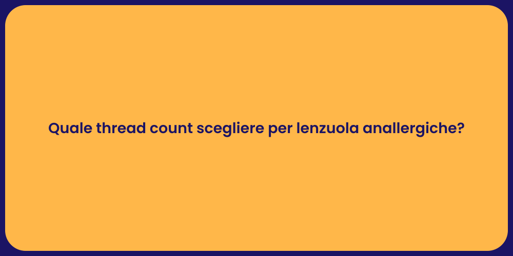 Quale thread count scegliere per lenzuola anallergiche?