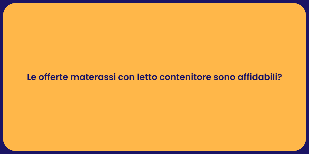 Le offerte materassi con letto contenitore sono affidabili?