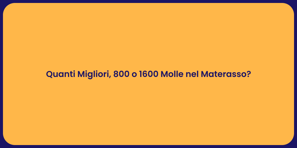 Quanti Migliori, 800 o 1600 Molle nel Materasso?