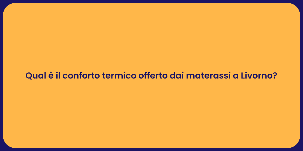 Qual è il conforto termico offerto dai materassi a Livorno?