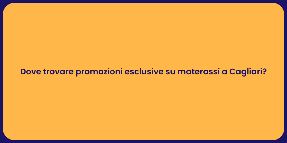 Dove trovare promozioni esclusive su materassi a Cagliari?