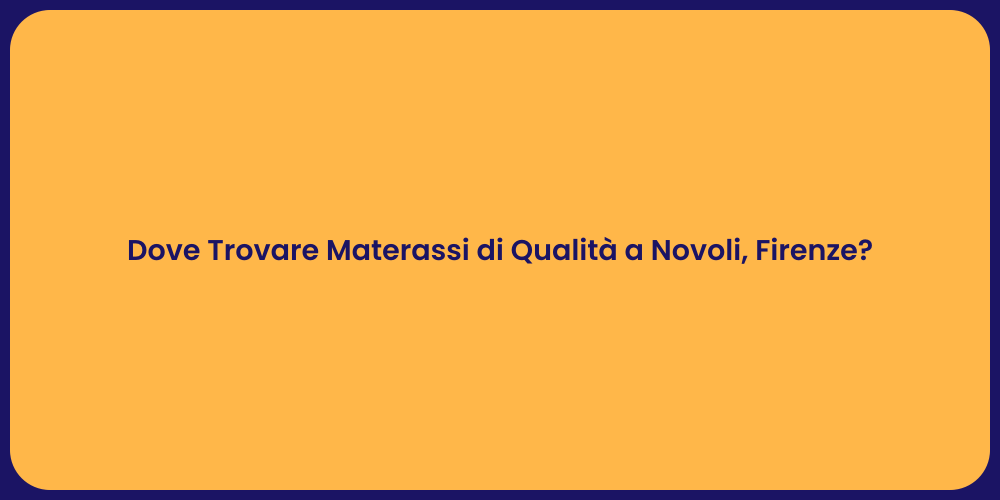 Dove Trovare Materassi di Qualità a Novoli, Firenze?