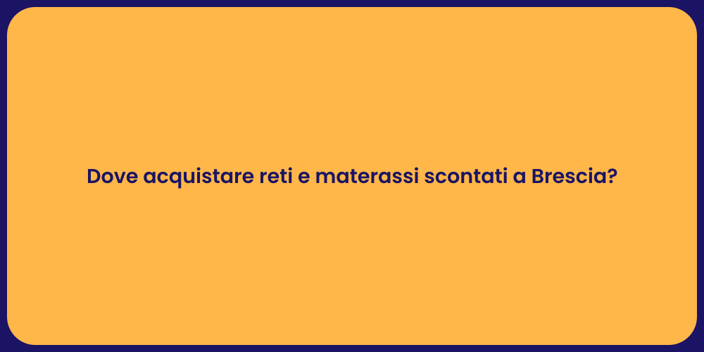 Dove acquistare reti e materassi scontati a Brescia?