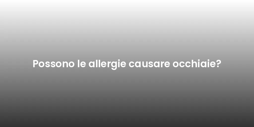 Possono le allergie causare occhiaie?