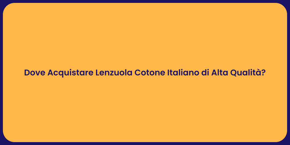 Dove Acquistare Lenzuola Cotone Italiano di Alta Qualità?
