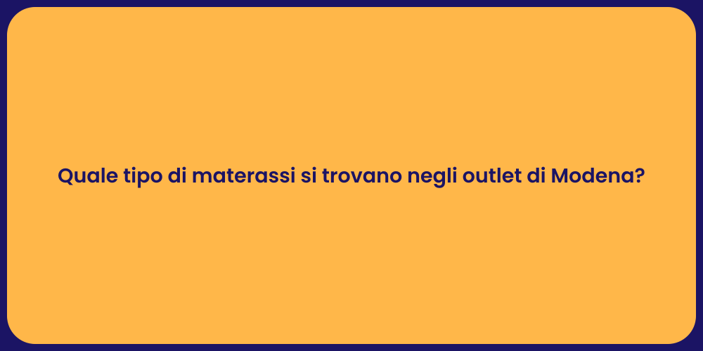 Quale tipo di materassi si trovano negli outlet di Modena?