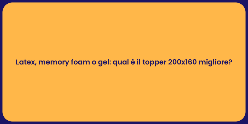Latex, memory foam o gel: qual è il topper 200x160 migliore?