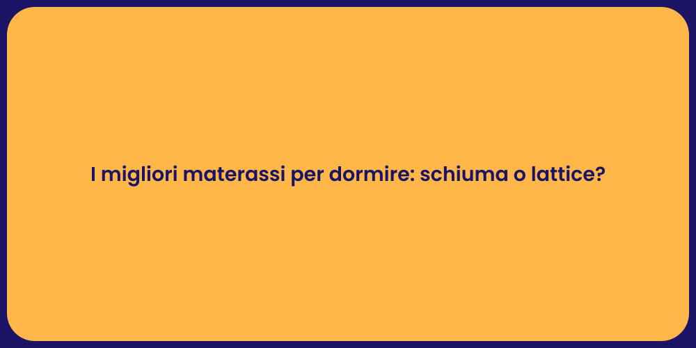 I migliori materassi per dormire: schiuma o lattice?