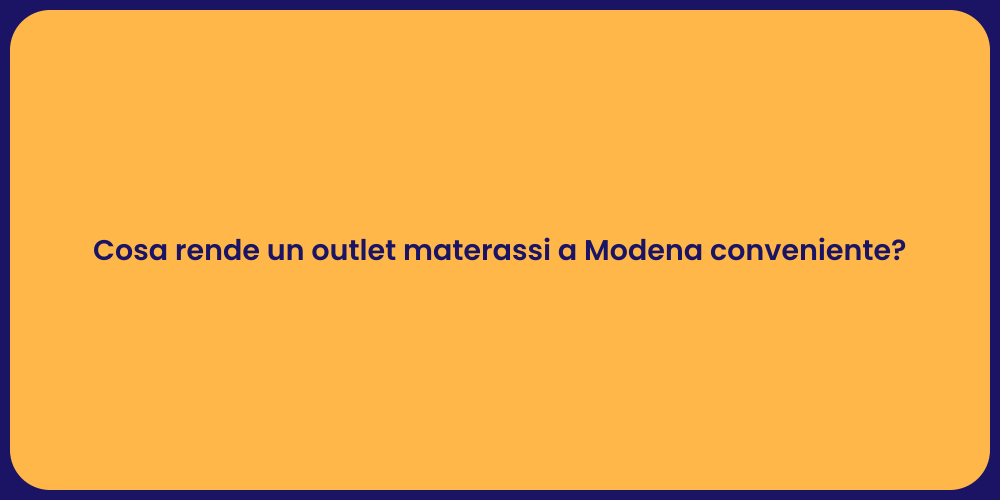 Cosa rende un outlet materassi a Modena conveniente?