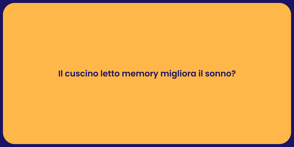 Il cuscino letto memory migliora il sonno?