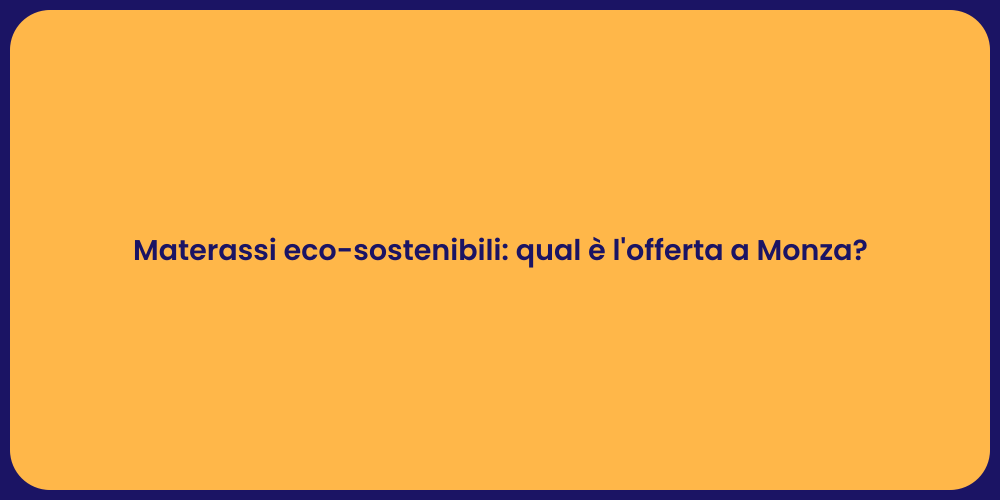 Materassi eco-sostenibili: qual è l'offerta a Monza?