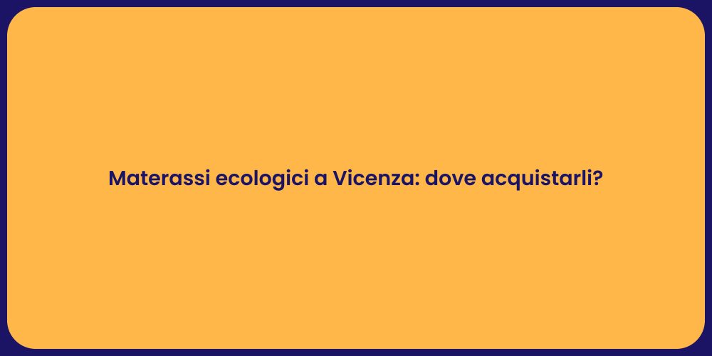 Materassi ecologici a Vicenza: dove acquistarli?