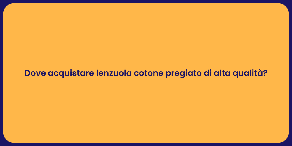 Dove acquistare lenzuola cotone pregiato di alta qualità?