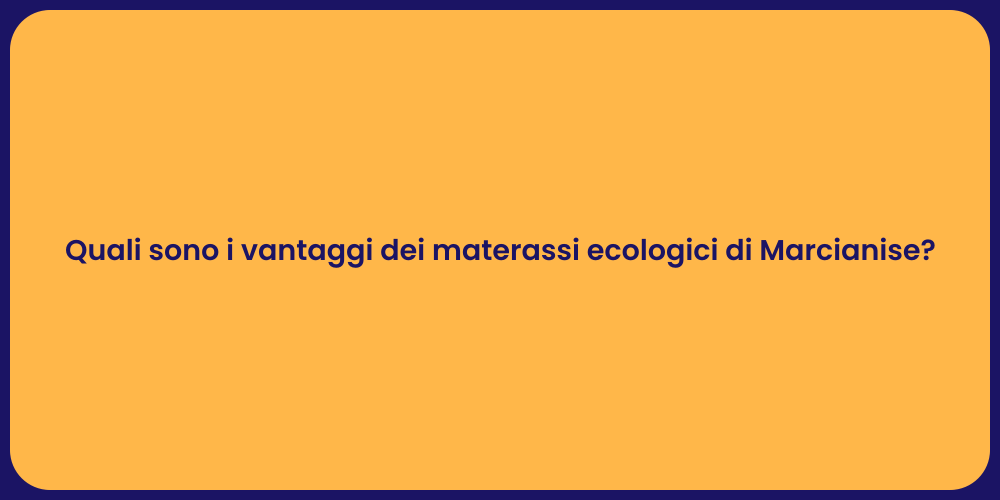 Quali sono i vantaggi dei materassi ecologici di Marcianise?