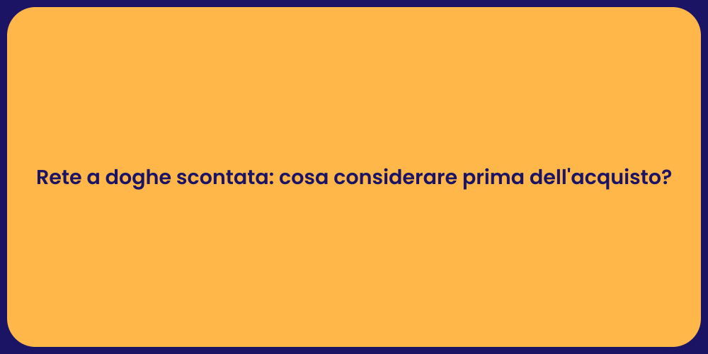 Rete a doghe scontata: cosa considerare prima dell'acquisto?