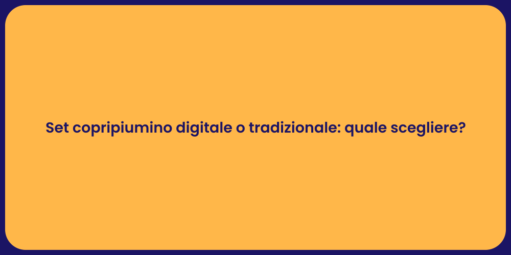 Copripiumini: Scegli il Tuo Stile!