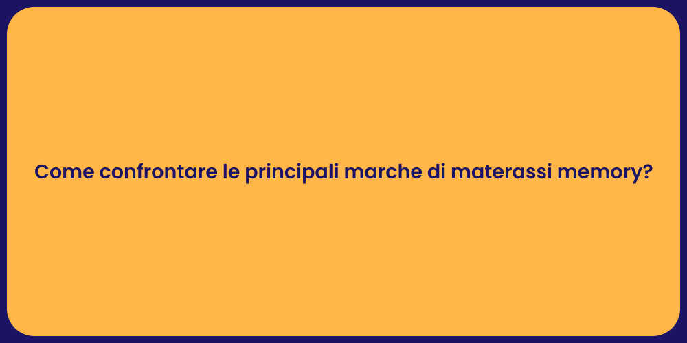 Come confrontare le principali marche di materassi memory?