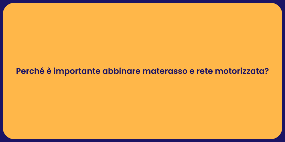 Perché è importante abbinare materasso e rete motorizzata?