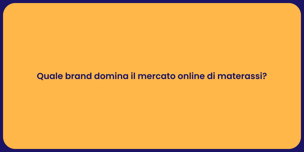 Quale brand domina il mercato online di materassi?