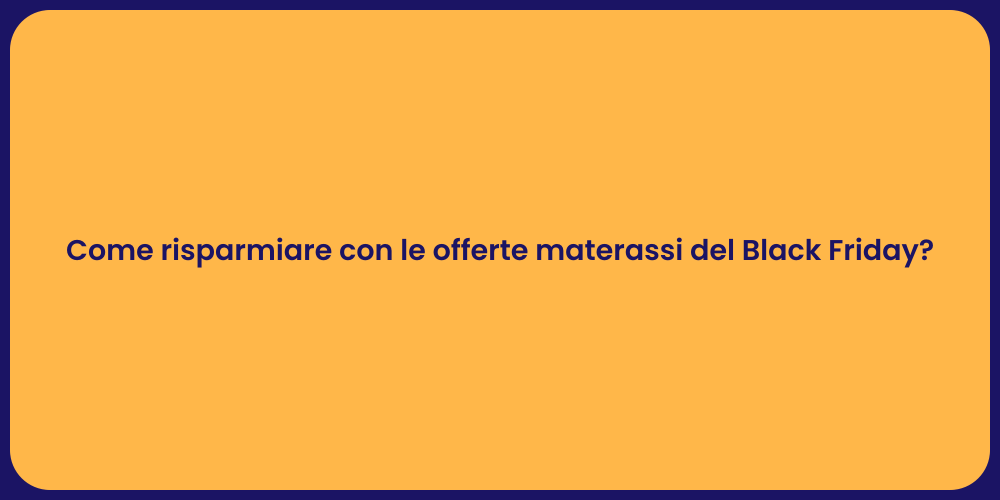 Come risparmiare con le offerte materassi del Black Friday?