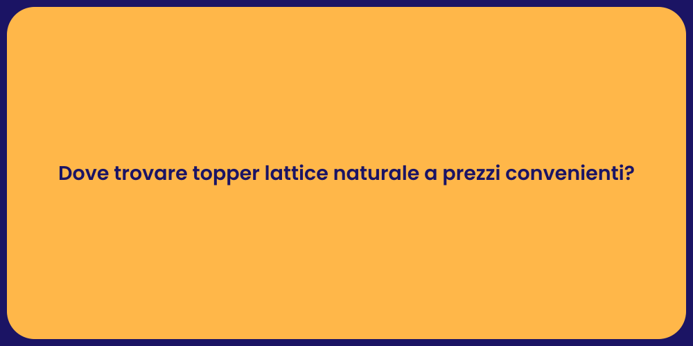 Dove Comprare Topper Lattice Naturale