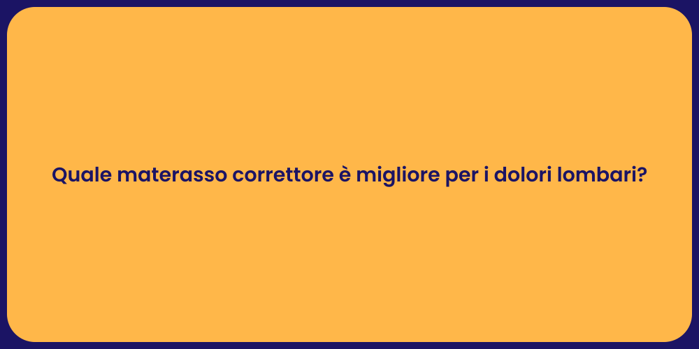 Quale materasso correttore è migliore per i dolori lombari?