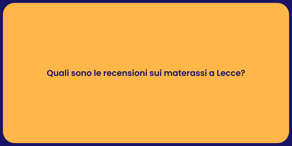 Quali sono le recensioni sui materassi a Lecce?