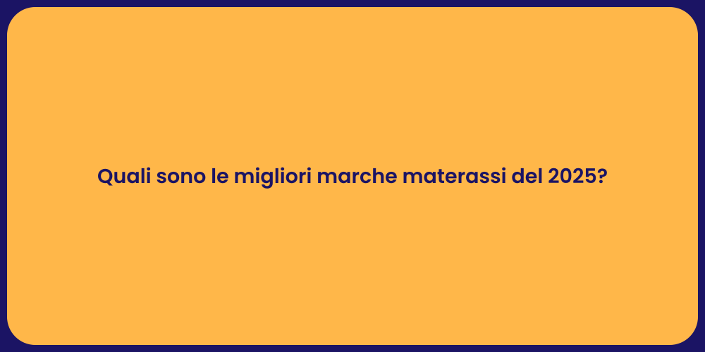 Quali sono le migliori marche materassi del 2025?