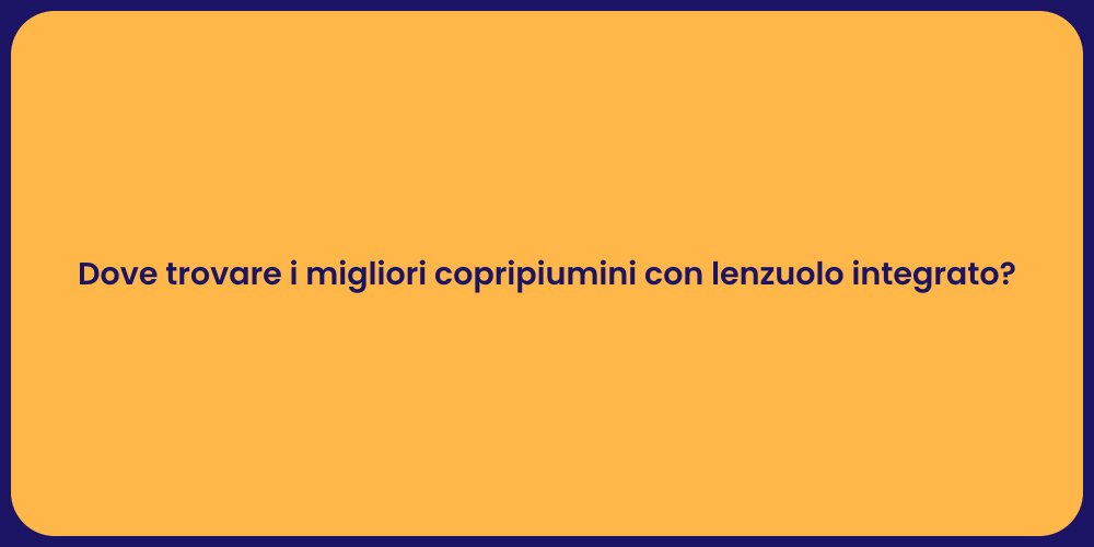 Dove trovare i migliori copripiumini con lenzuolo integrato?