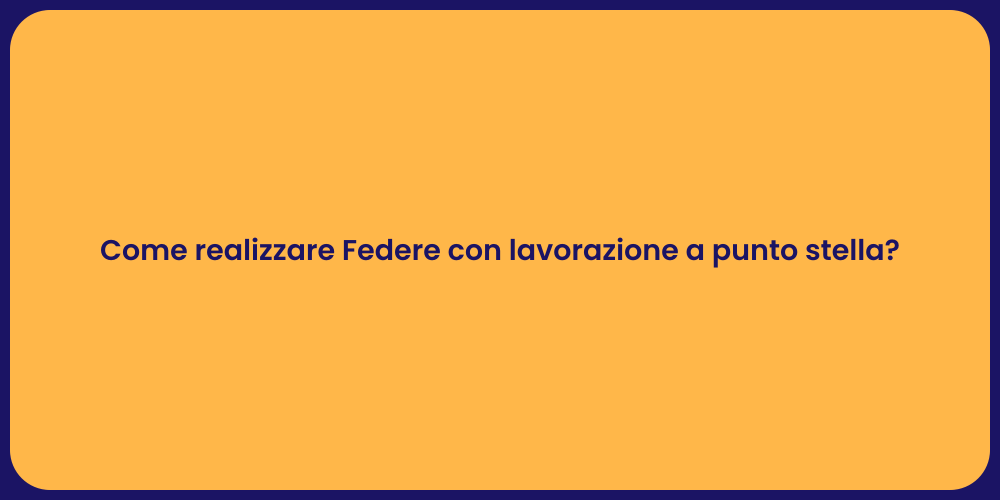 Come realizzare Federe con lavorazione a punto stella?