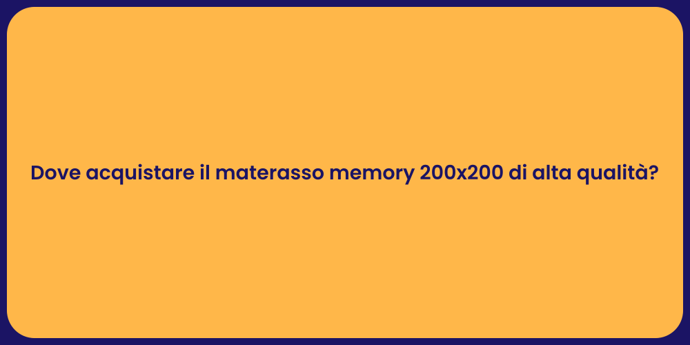 Dove acquistare il materasso memory 200x200 di alta qualità?