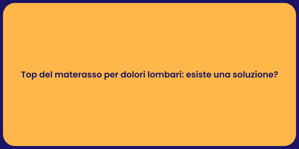 Top del materasso per dolori lombari: esiste una soluzione?
