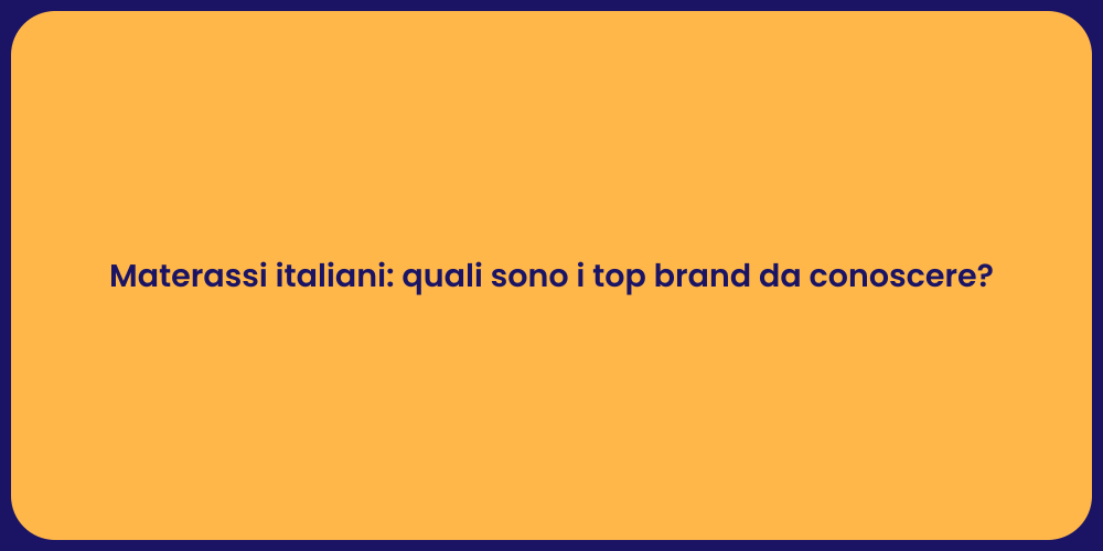 Materassi italiani: quali sono i top brand da conoscere?