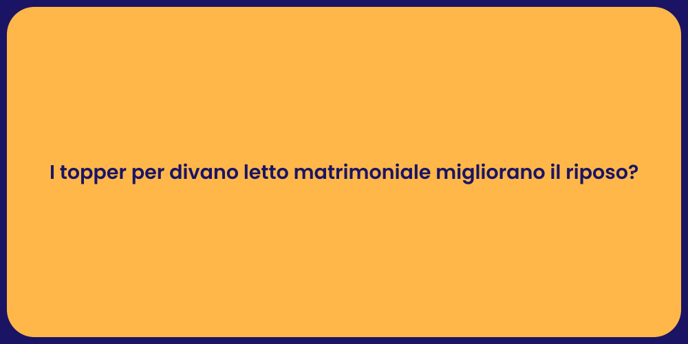 I topper per divano letto matrimoniale migliorano il riposo?