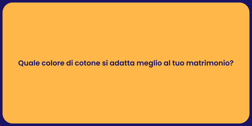 Quale colore di cotone si adatta meglio al tuo matrimonio?