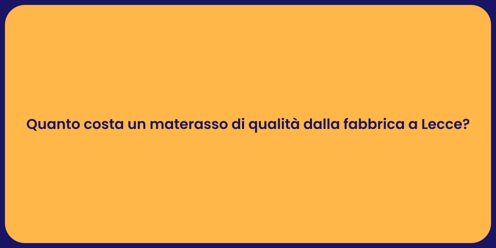 Quanto costa un materasso di qualità dalla fabbrica a Lecce?