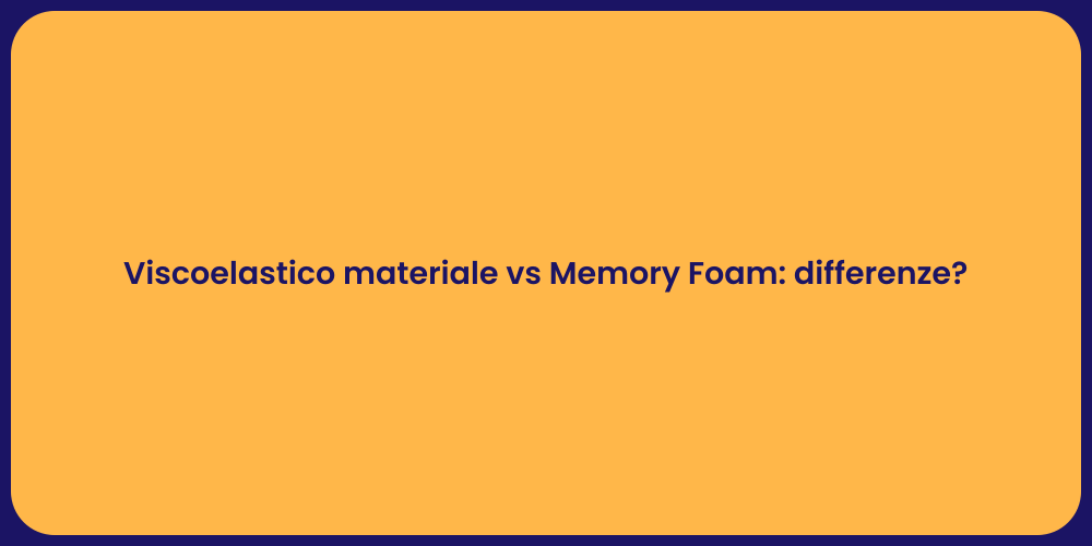 Materassi: Viscoelastico o Memory Foam?