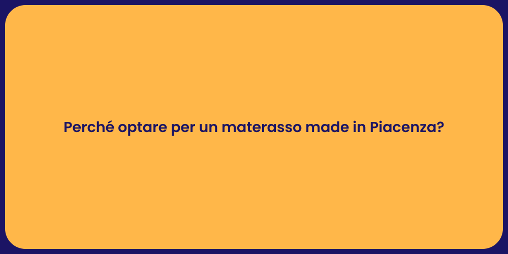 Perché optare per un materasso made in Piacenza?