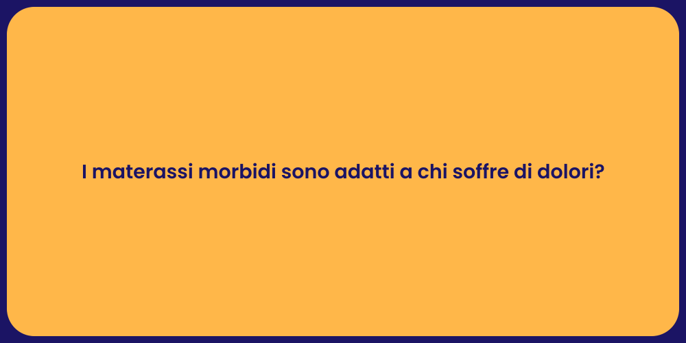 I materassi morbidi sono adatti a chi soffre di dolori?