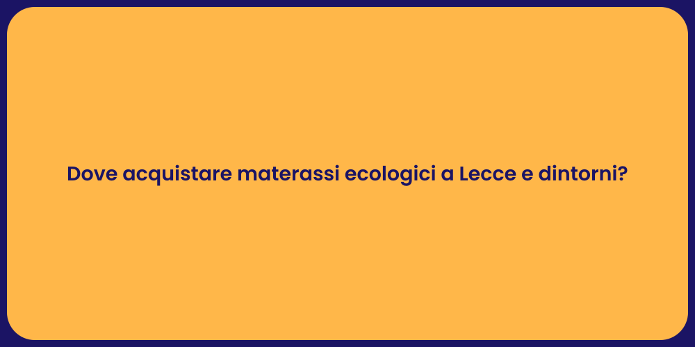 Dove acquistare materassi ecologici a Lecce e dintorni?
