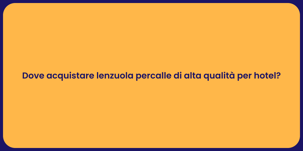 Dove acquistare lenzuola percalle di alta qualità per hotel?