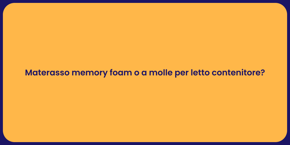 Materasso memory foam o a molle per letto contenitore?