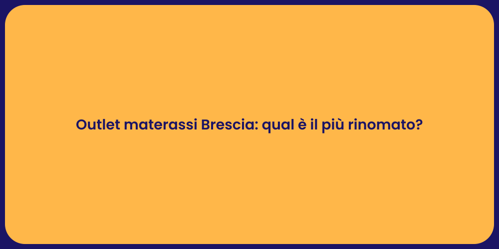 Outlet materassi Brescia: qual è il più rinomato?